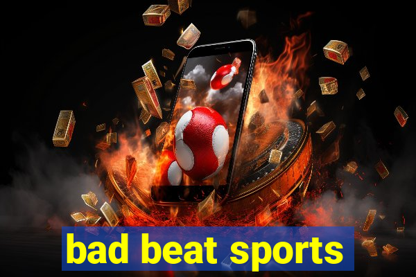 bad beat sports