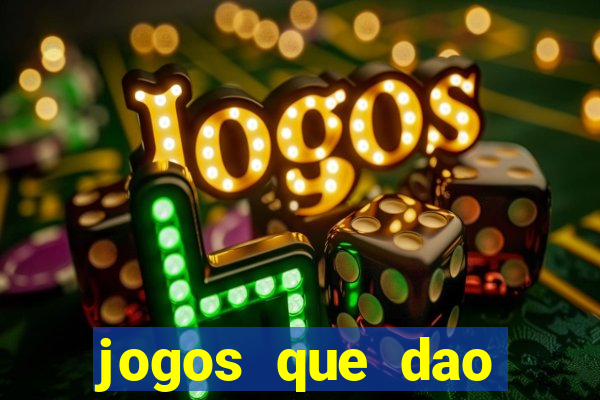 jogos que dao bonus e pode sacar