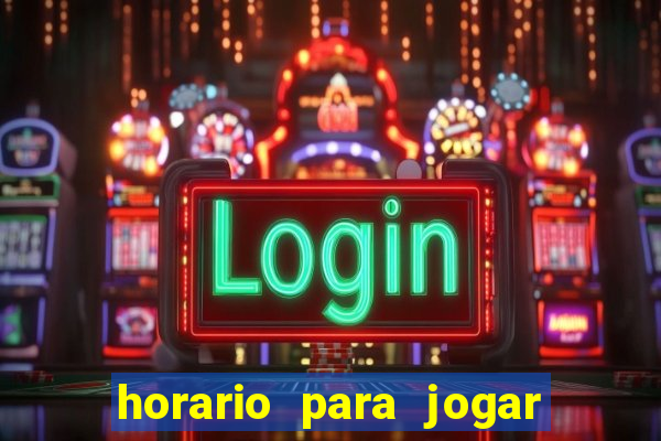 horario para jogar fortune tiger