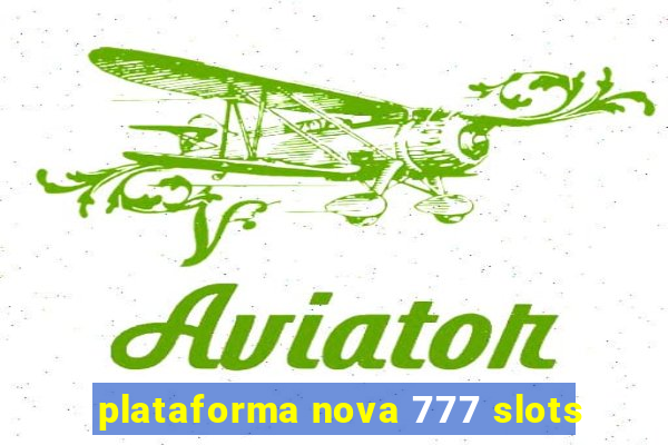 plataforma nova 777 slots