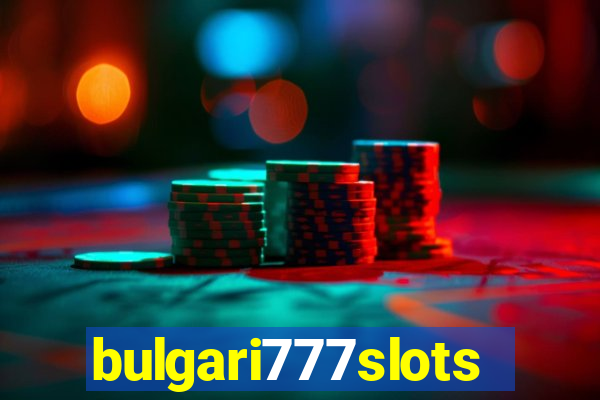 bulgari777slots.com