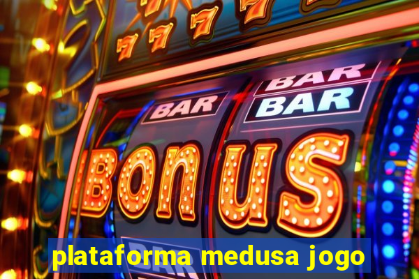 plataforma medusa jogo