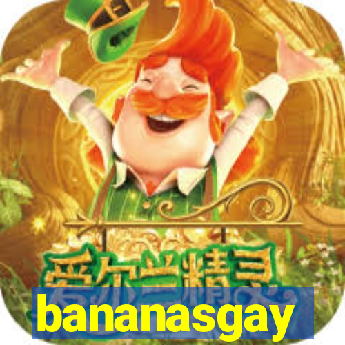 bananasgay