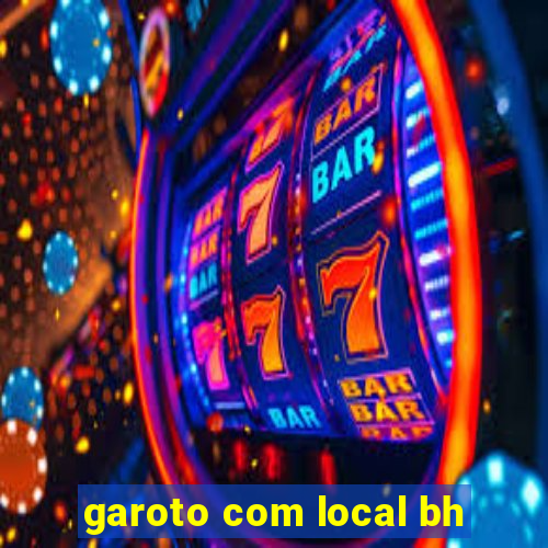 garoto com local bh