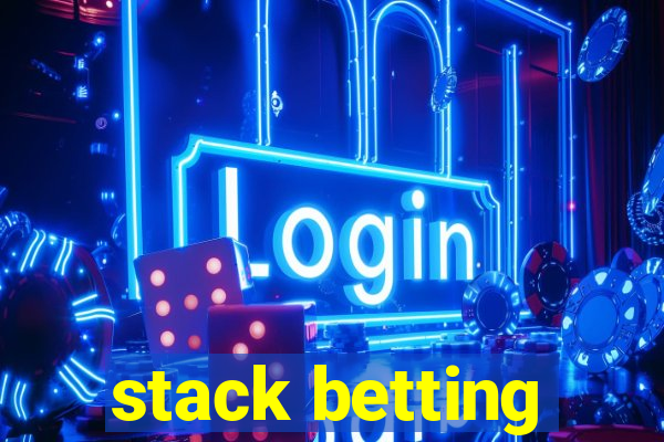 stack betting