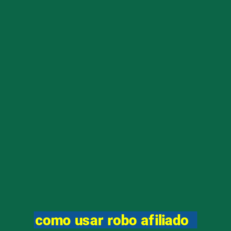 como usar robo afiliado