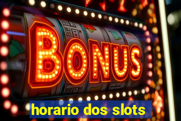 horario dos slots