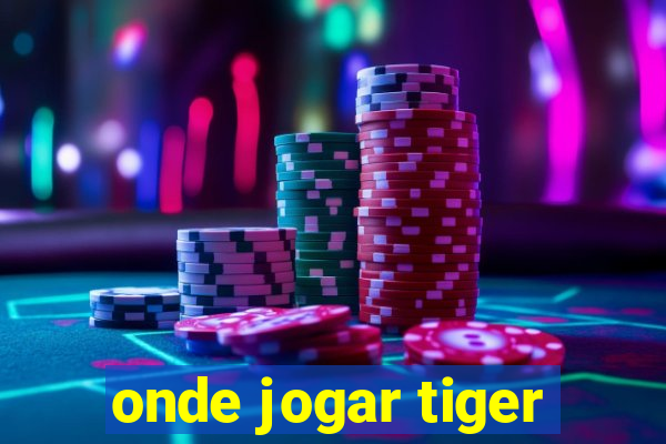 onde jogar tiger