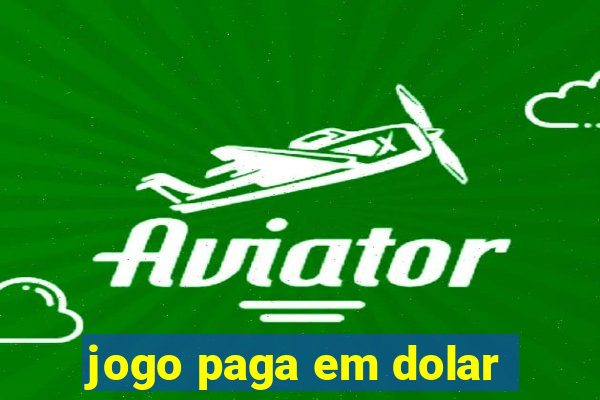 jogo paga em dolar