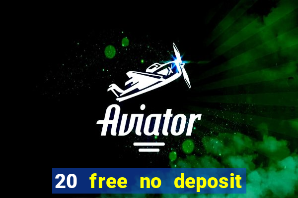 20 free no deposit casino 2020