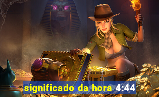 significado da hora 4:44