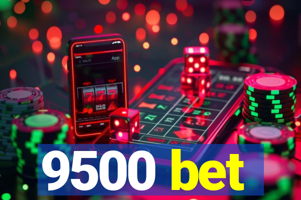 9500 bet