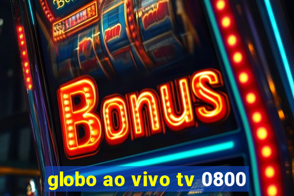 globo ao vivo tv 0800