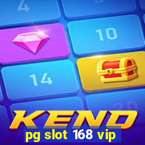 pg slot 168 vip