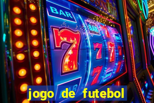 jogo de futebol com dinheiro infinito