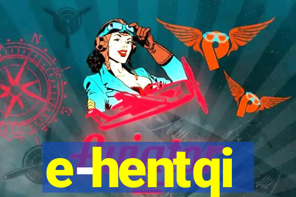 e-hentqi