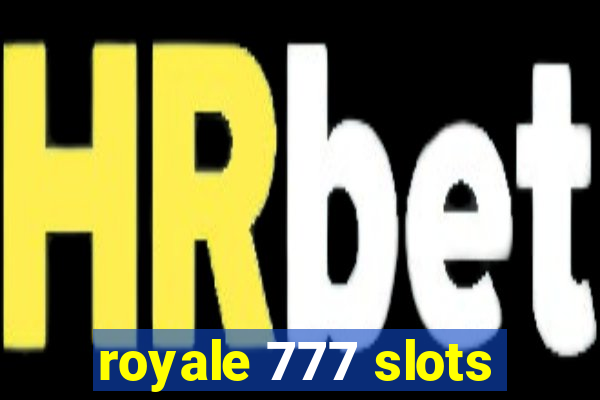 royale 777 slots