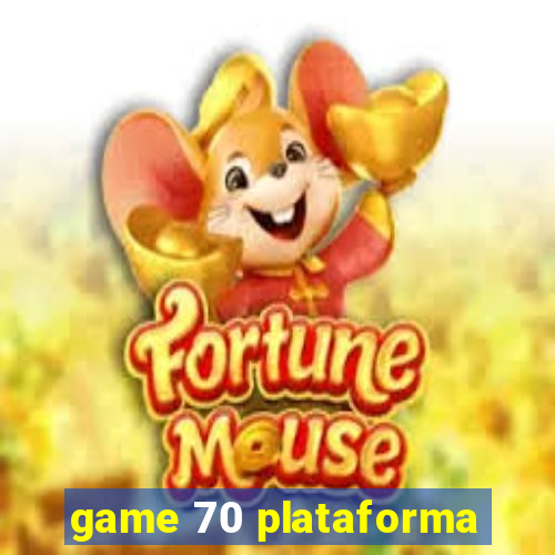 game 70 plataforma