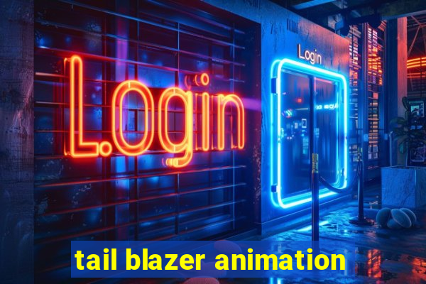 tail blazer animation