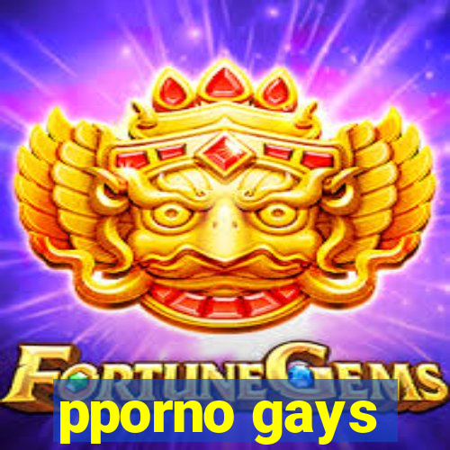 pporno gays