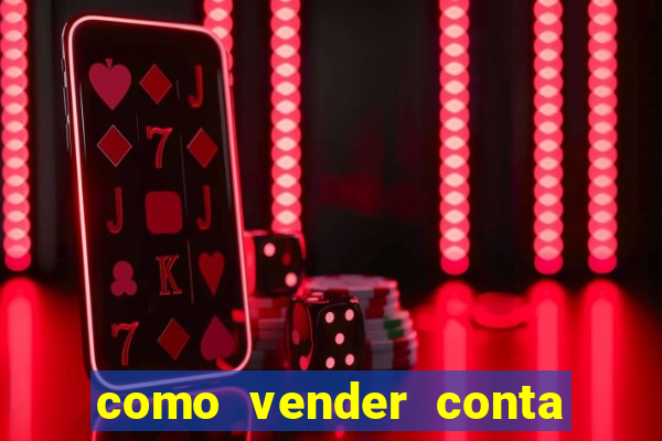 como vender conta de jogo