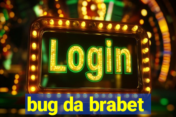 bug da brabet