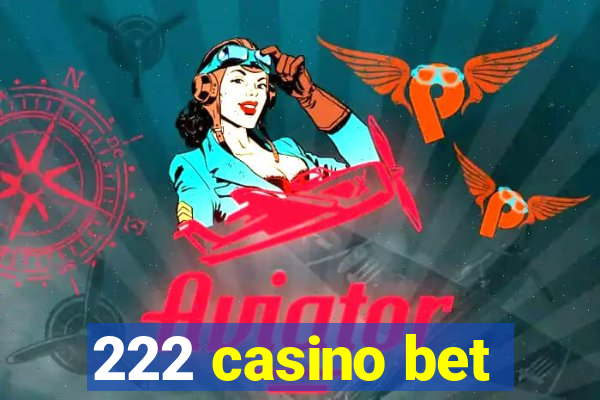 222 casino bet