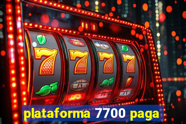 plataforma 7700 paga