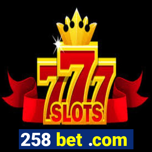 258 bet .com