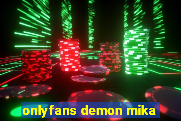 onlyfans demon mika