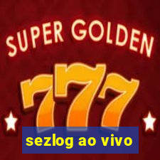 sezlog ao vivo