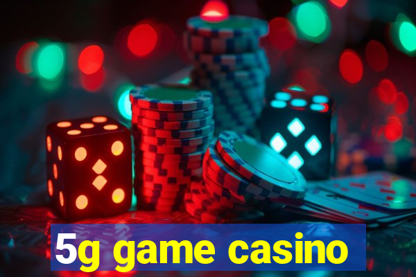 5g game casino