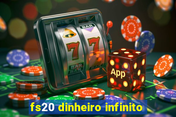 fs20 dinheiro infinito