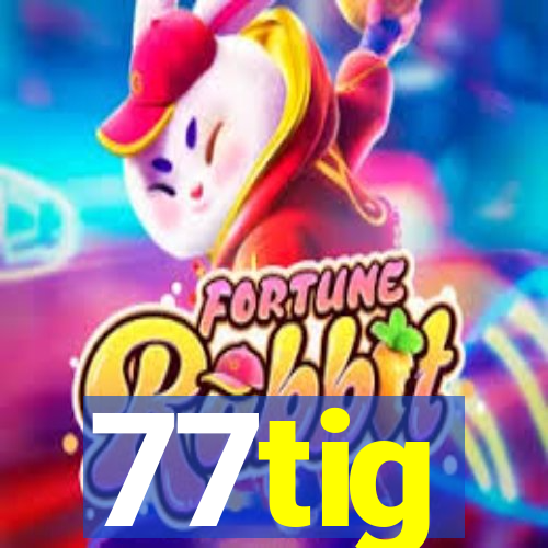 77tig