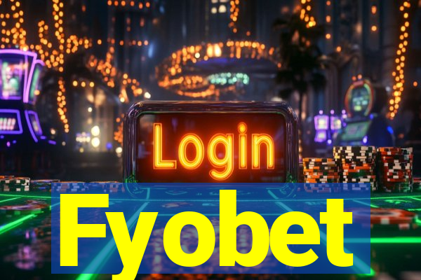 Fyobet