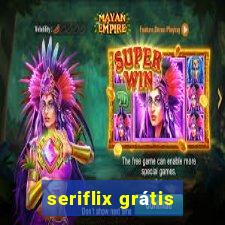 seriflix grátis