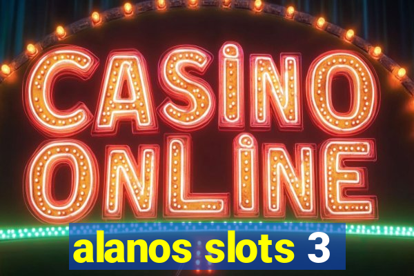 alanos slots 3