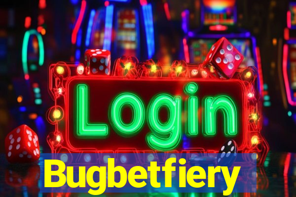 Bugbetfiery