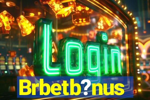 Brbetb?nus