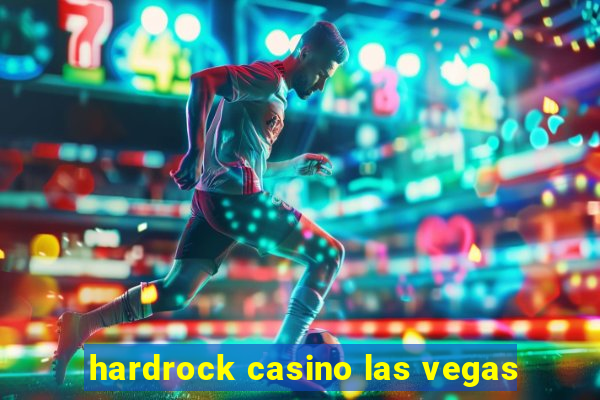 hardrock casino las vegas