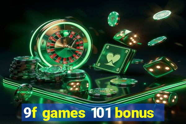 9f games 101 bonus