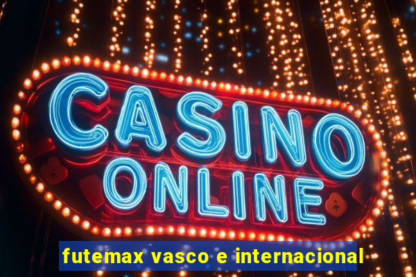 futemax vasco e internacional