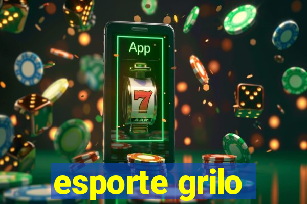 esporte grilo