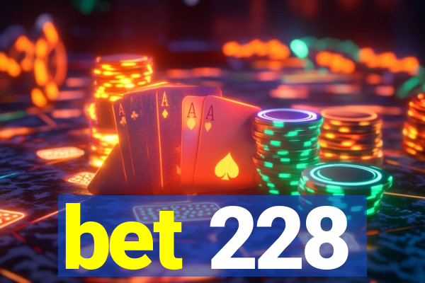 bet 228