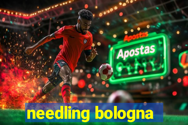 needling bologna