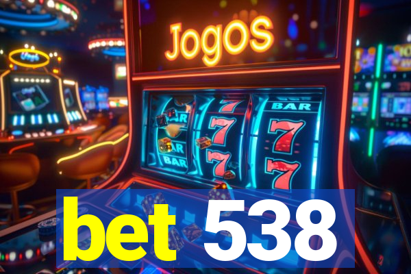 bet 538