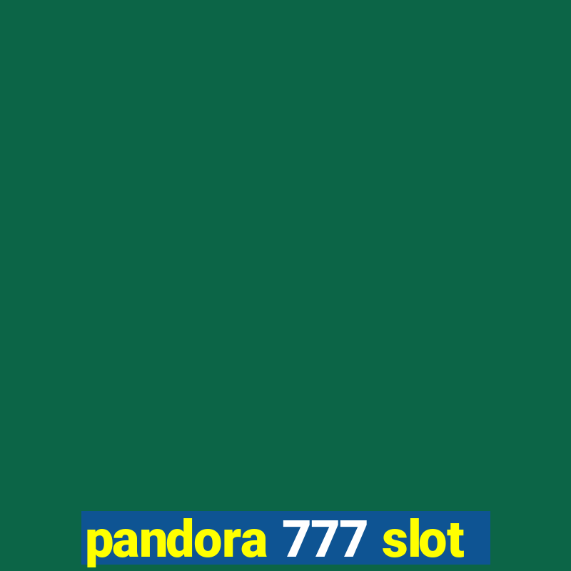 pandora 777 slot