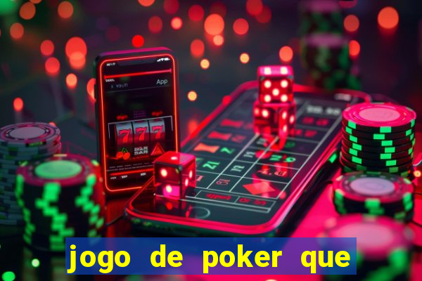 jogo de poker que ganha dinheiro