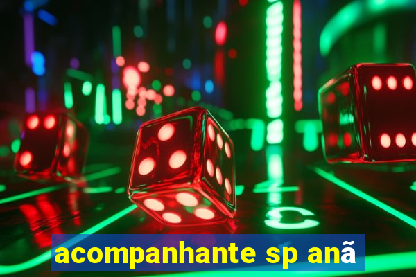 acompanhante sp anã