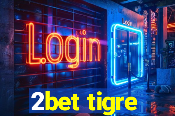 2bet tigre